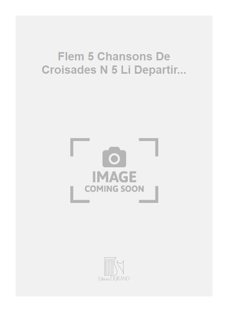 Flem 5 Chansons De Croisades N 5 Li Departir...